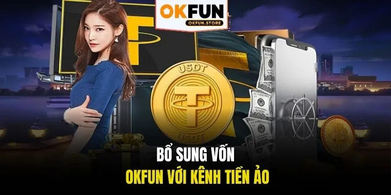 Bổ sung vốn OKFUN với kênh tiền ảo