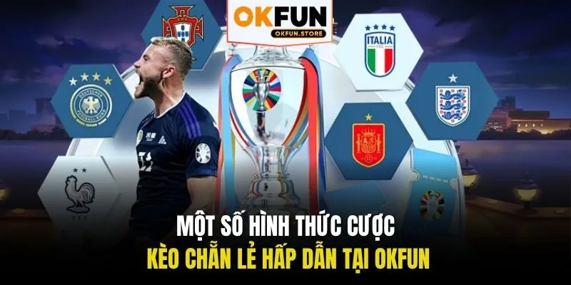 Một số hình thức cược kèo chẵn lẻ hấp dẫn tại OKFUN